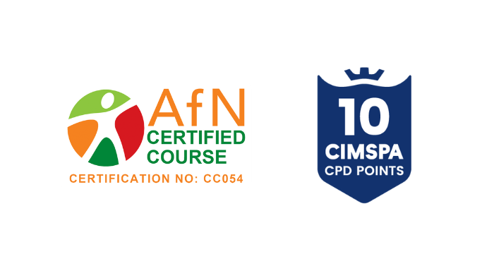 This image is the logo for The Association for Nutrition. The colours are green, orange and red, and it says that this is an AfN certified course. There is also a navy badge next to the AfN logo, explaining that this certification awards you with 10 CIMSPA CPD points.